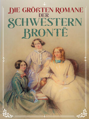 cover image of Die größten Romane der Schwestern Brontë